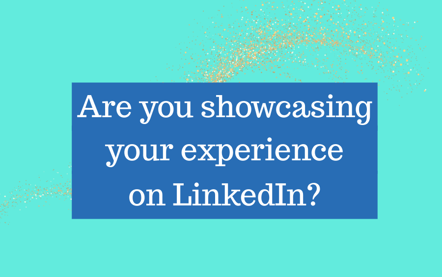 are you showcasing your experience on LinkedIn?