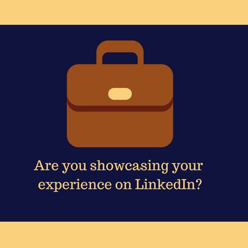 Are you showcasing your experience on LinkedIn?