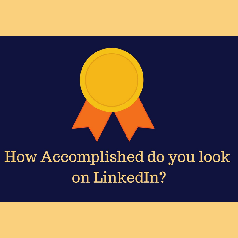 How Accomplished do you look on LinkedIn