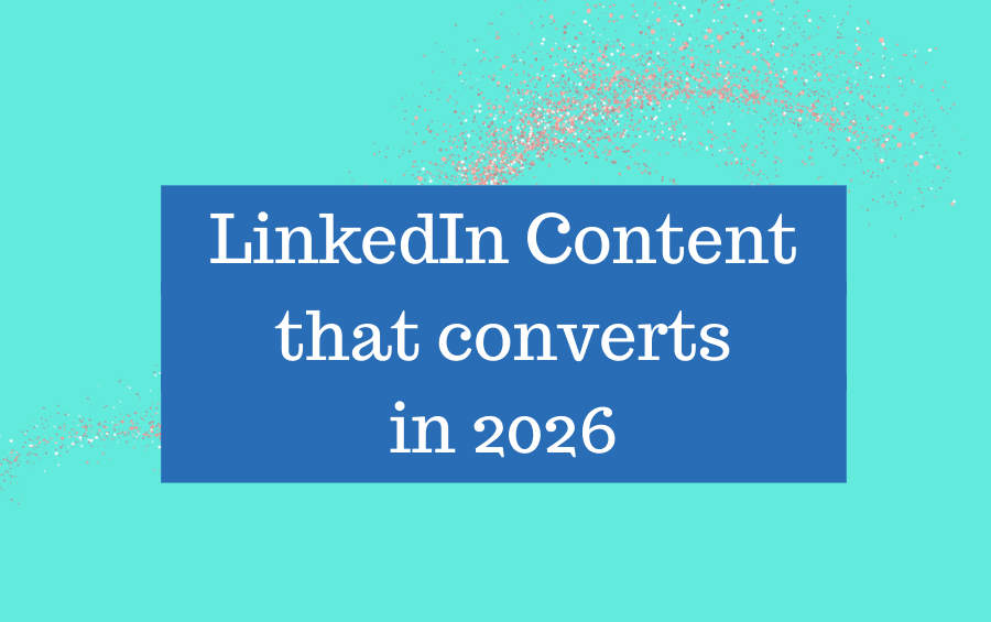 LinkedIn content that converts in 2026
